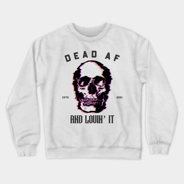 Dead AF and lovin it, Glitchy skull Crewneck Sweatshirt by Popstarbowser